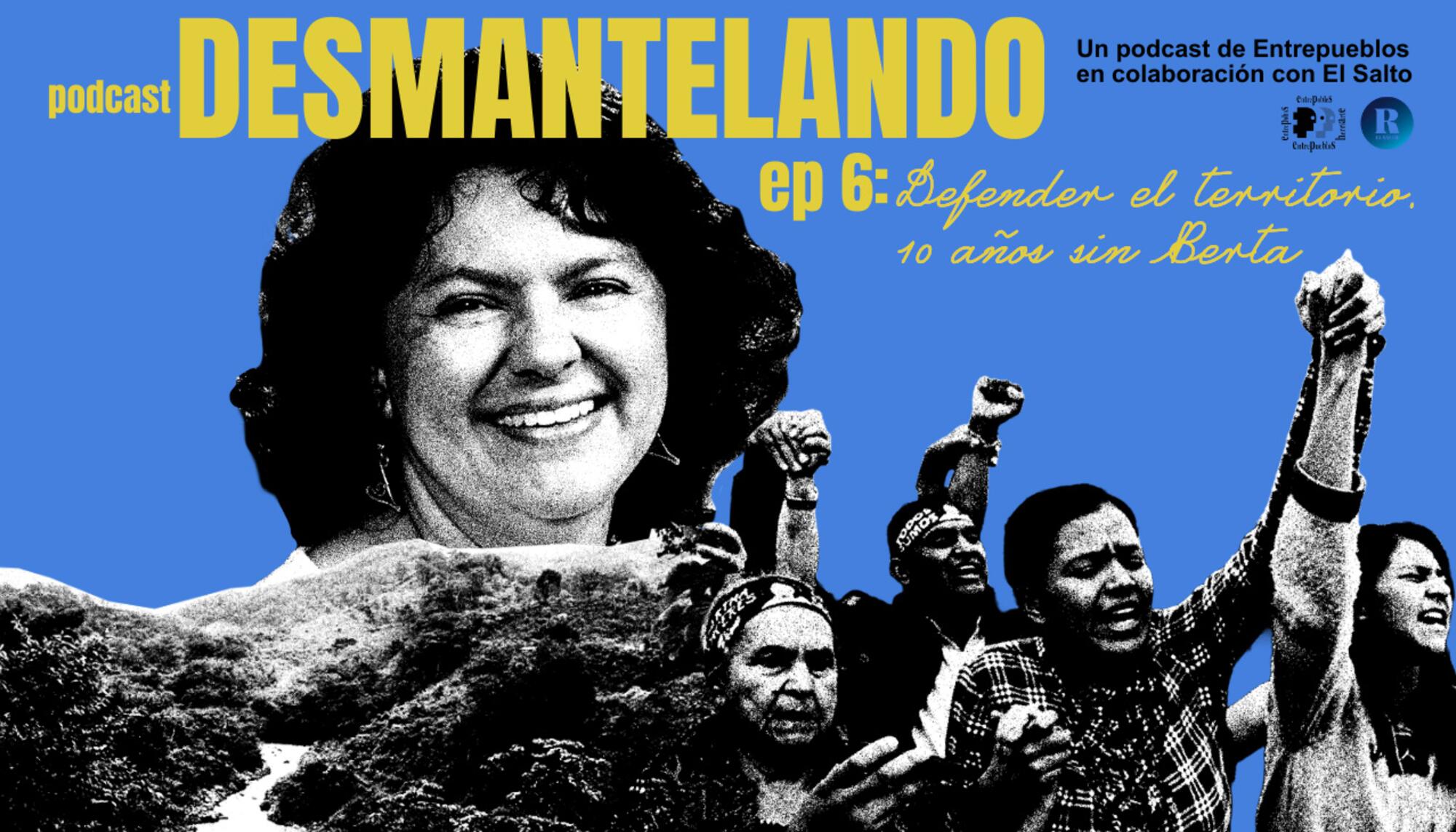 Desmantelando E6 a 10 años de Berta Cáceres