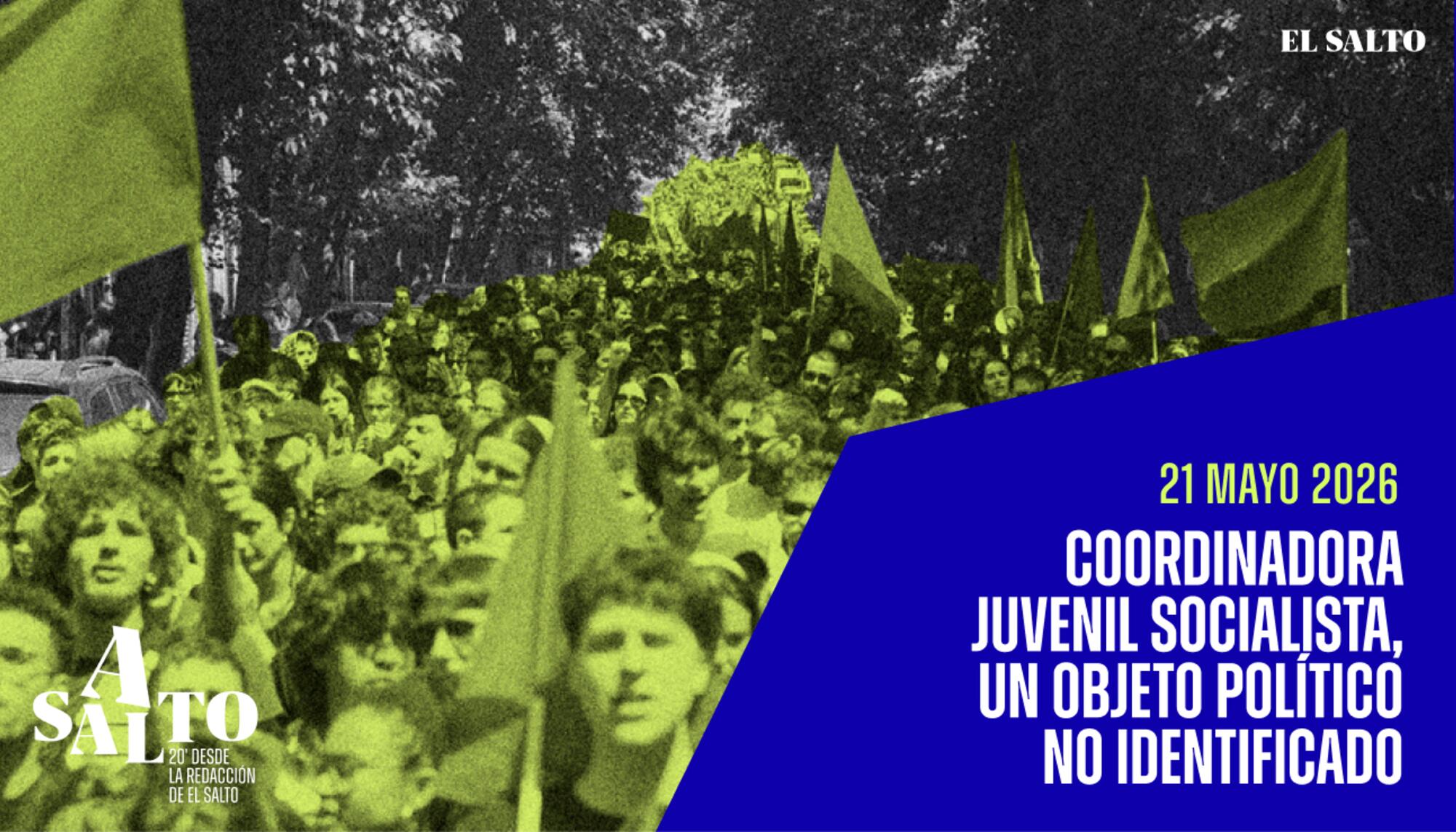 Asalto 30 | Coordinadora Juvenil socialista, un objeto político no identificado