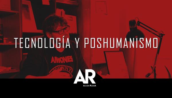 Tecnología y Poshumanismo