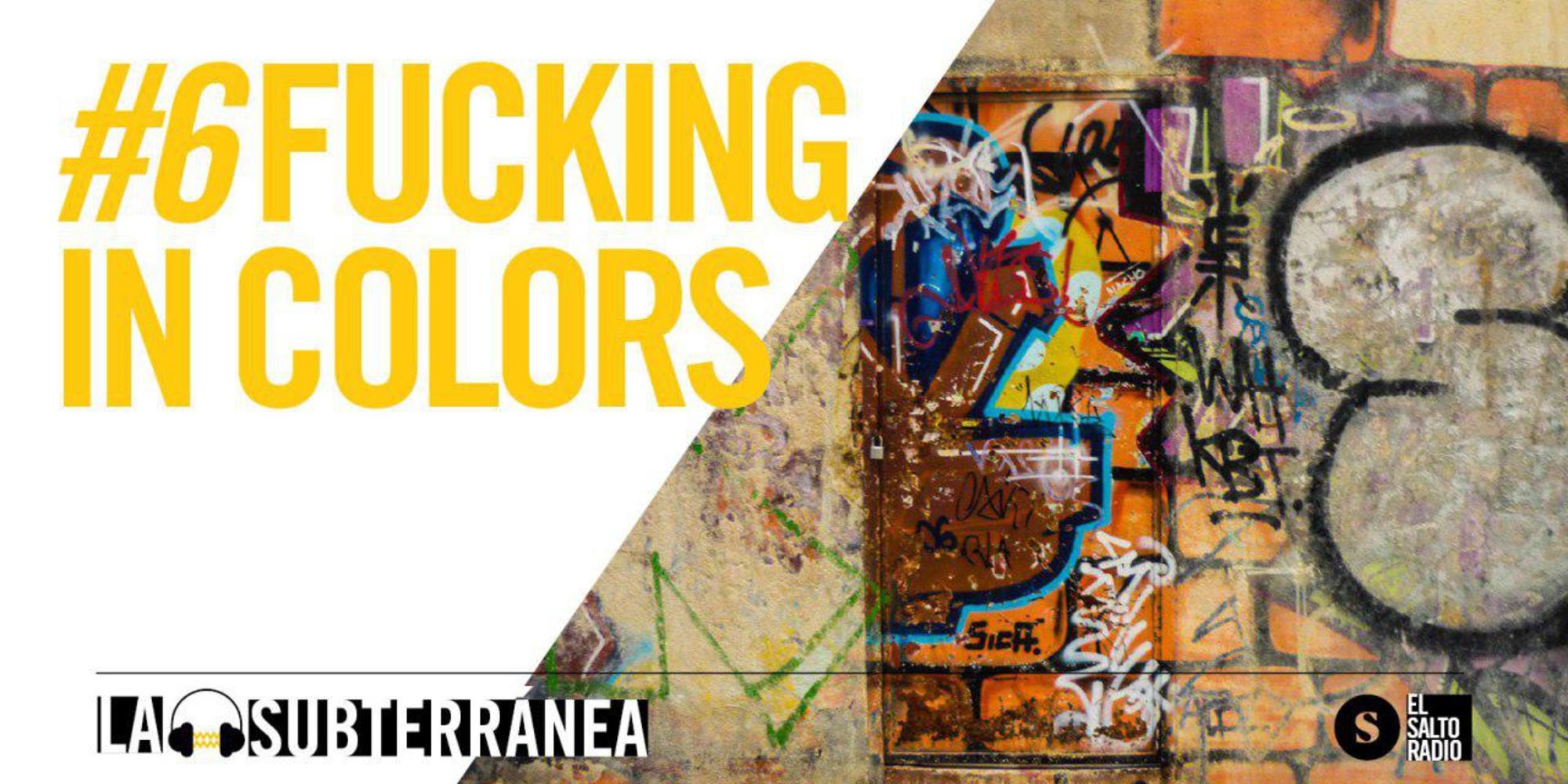 La Subterranea #6: Fucking in colours